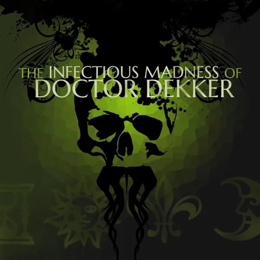 THE INFECTIOUS MADNESS OF DOCTOR DEKKER [SECUNDARIA]